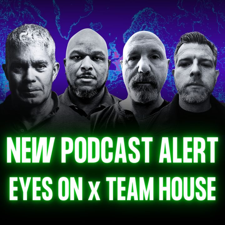 NEW PODCAST ALERT - EYES ON (MARSOC, ARMY RANGERS, CIA OFFICER) | Ep. 263