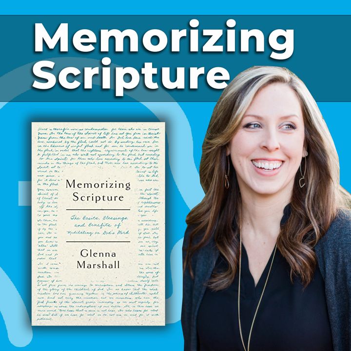 Taking Time to Memorize Scripture as a Family (w/ Glenna Marshall)