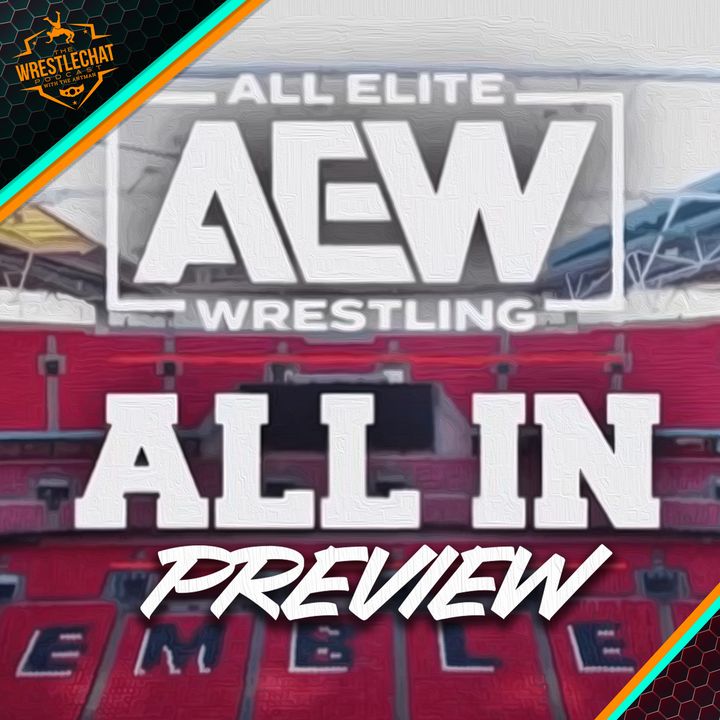 AEW ALL IN PREVIEW: All About...All In!