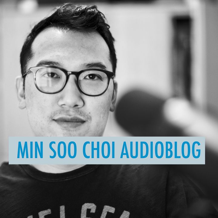 Min Soo Choi Audioblog