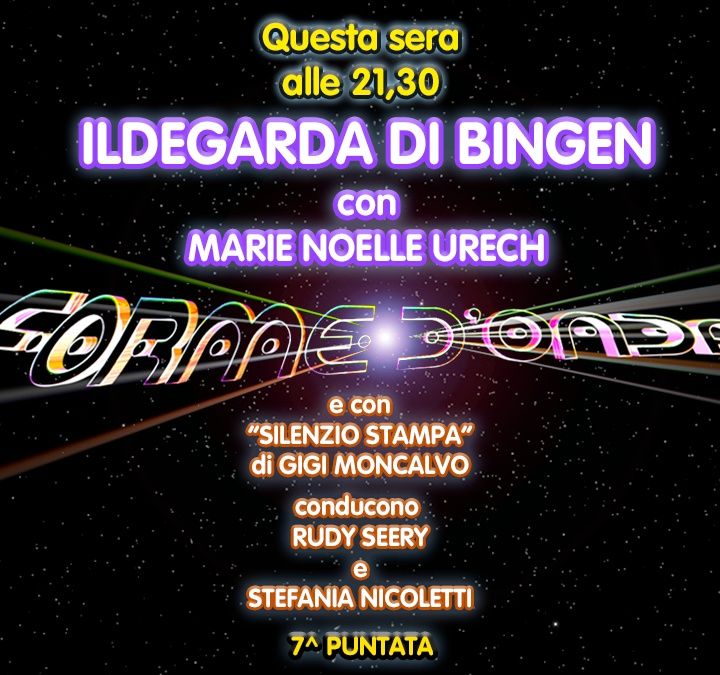Forme d'Onda - Marie Noelle Urech - Ildegarda di Bingen - 7^ puntata (28/11/2019)