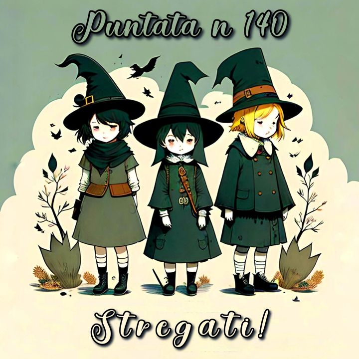Puntata 140 - Stregati!