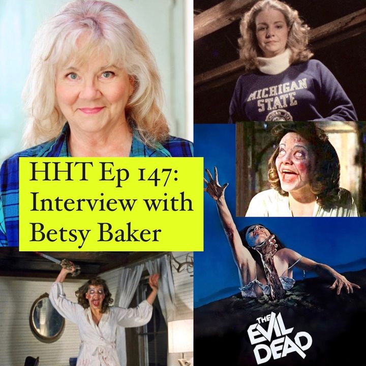 Ep 147: Interview w/Betsy Baker from “The Evil Dead”