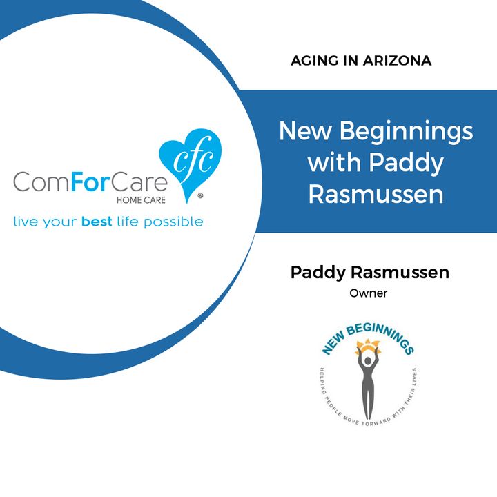 1/21/18: Paddy Rasmussen with New Beginnings | New Beginnings with Paddy Rasmussen | Aging In Arizona with Presley Reader