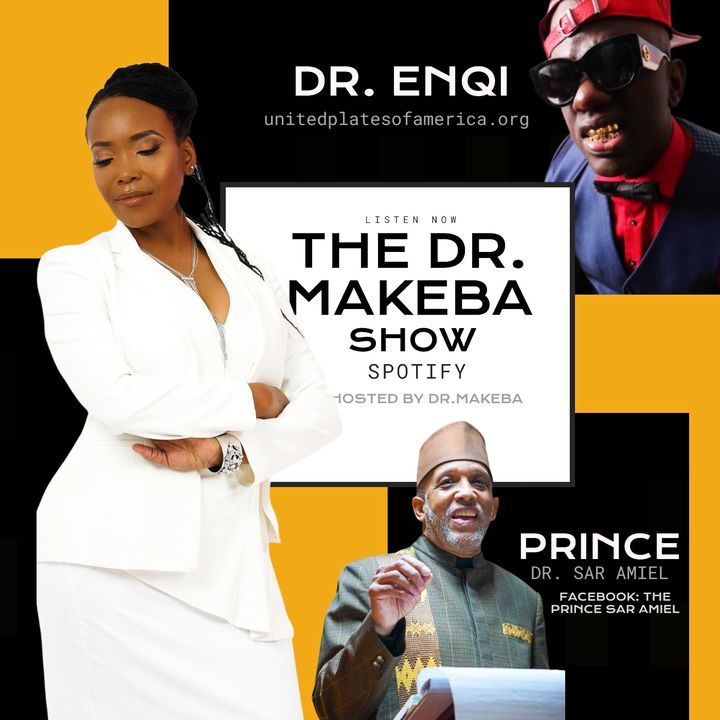 THE DR. MAKEBA SHOW :: SPECIAL GUESTS  PRINCE DR. SAR AMIEL and DR. ENQI