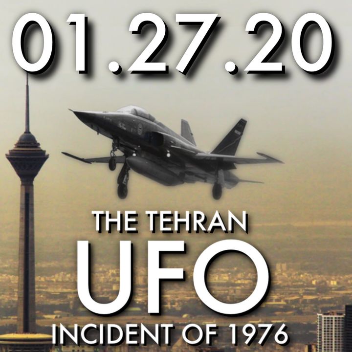 01.27.20. The Tehran UFO Incident of 1976