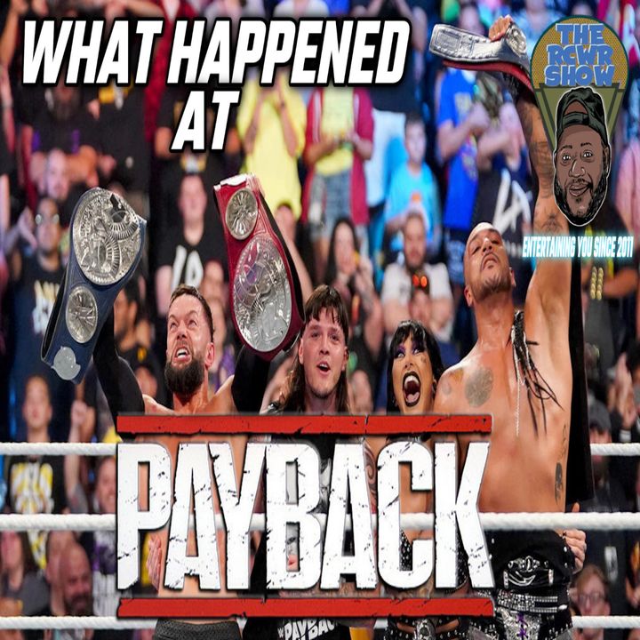 For Relaxing Times...Make It Nakamura Time! WWE Payback 2023 Post Show | The RCWR Show 9/2/23