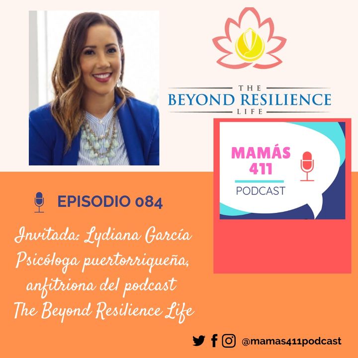 084 - Invitada: Lydiana García. Psicóloga puertorriqueña, anfitriona del podcast The Beyond Resilience Life