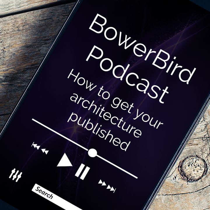 BowerBird Architecture Podcast