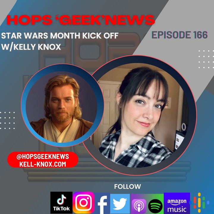 Ep 166: Star Wars month kick off w/ Kelly Knox!