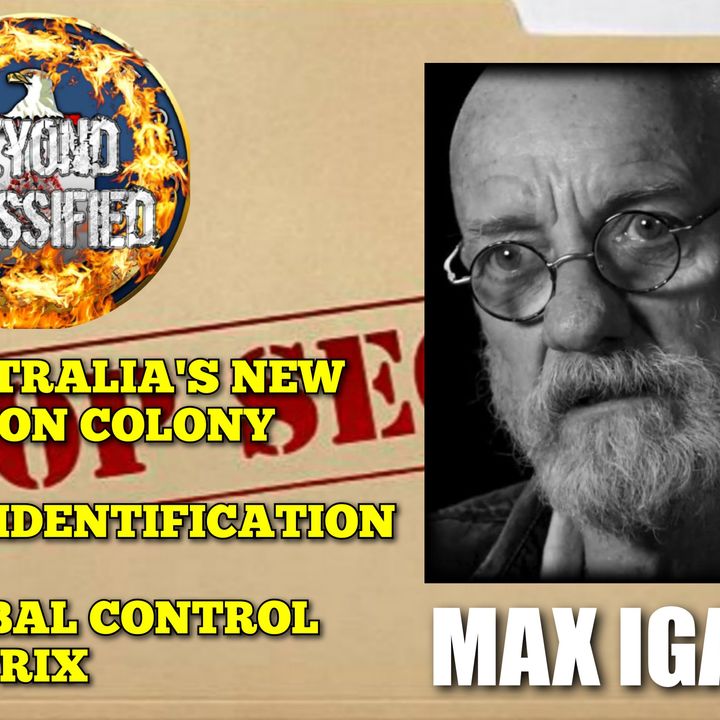 Australia's New Prison Colony - NPC Identification - Global Control Matrix with Max Igan