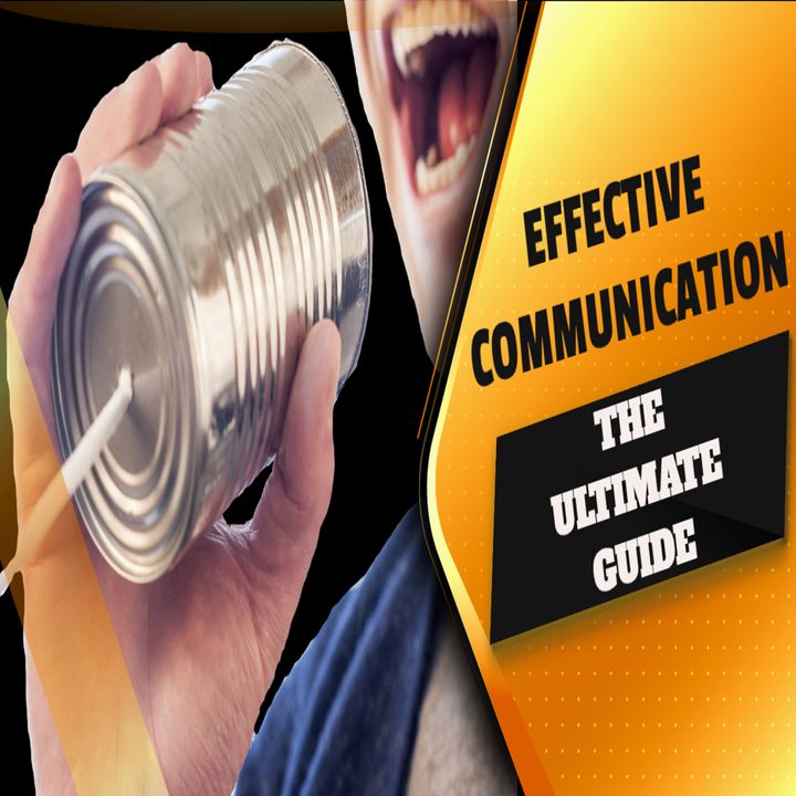 Effective Communications - The Ultimate Guide | Eps. #214