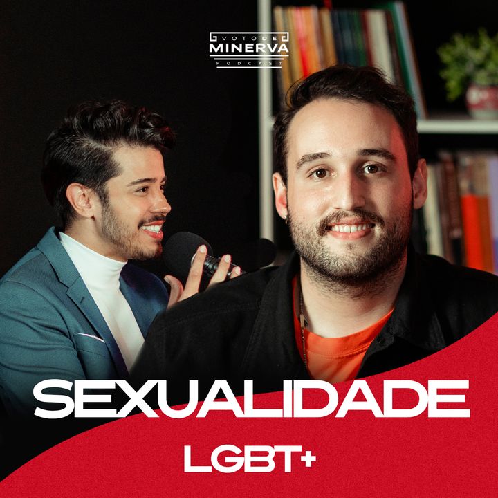 Sexualidade LGBT+ (Lucas De Vito) VOTO DE MINERVA PODCAST #03