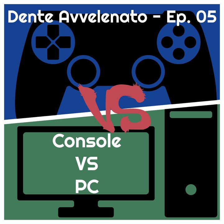 Ep.5 - Console VS PC