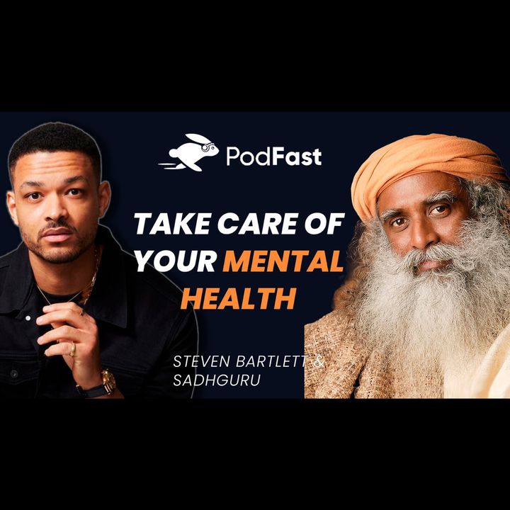 Sadhguru on How to Take Care of Your Mental Health | Diary of a CEO | Summary