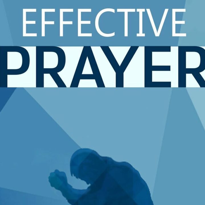 Episode 111: How to Have Effective Prayer