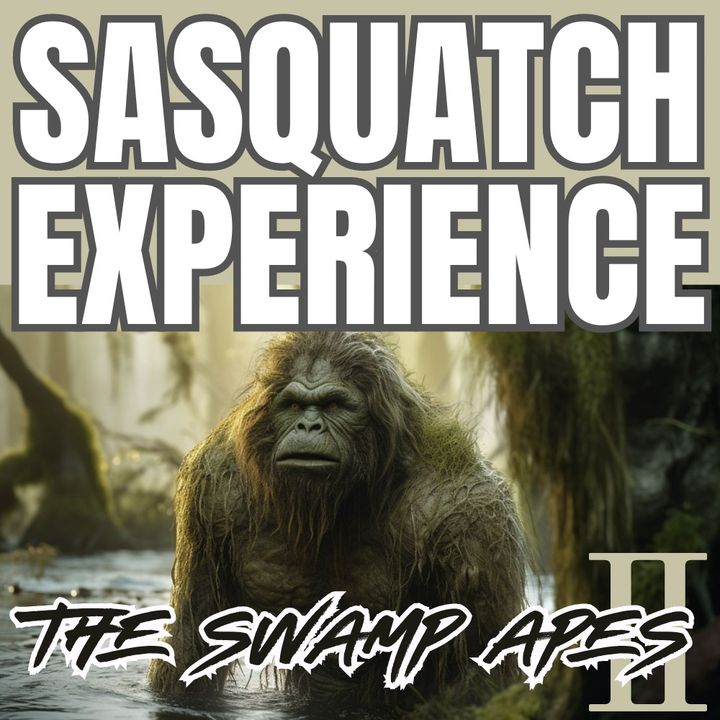EP 74: The Swamp Apes II