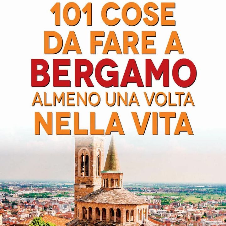 Gian Luca Margheriti: una guida per visitare Bergamo