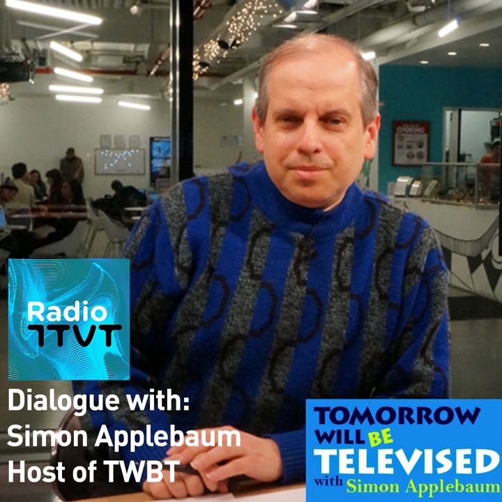Radio ITVT: Dialogue with Simon Applebaum, Host of “Tomorrow Will Be Televised”