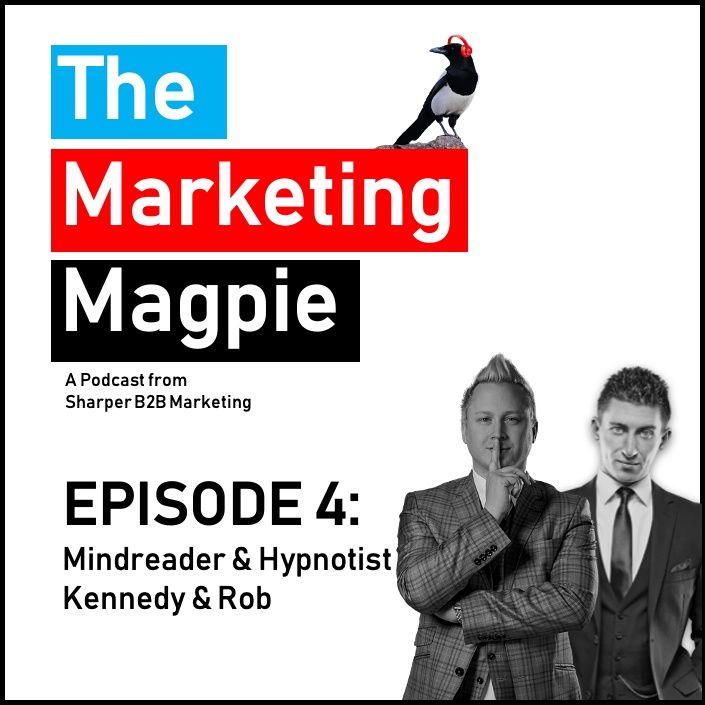 The Marketing Magpie - Episode 4 - Mind Reader & Hypnotist Kennedy & Rob