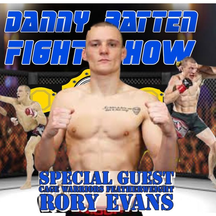 Rory Evans | Cage Warriors Bantamweight Exclusive Interview | UFC Results | Jake Hadley & MMA Boxing Latest | Danny Batten Fight Show #96