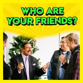 Who Are Your Friends?