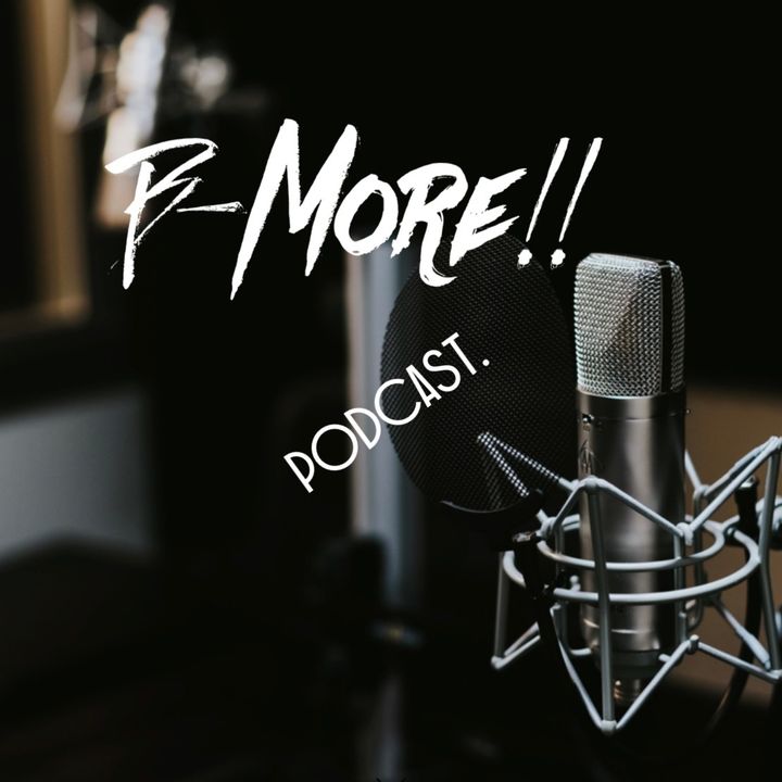 Bmore!! Podcast