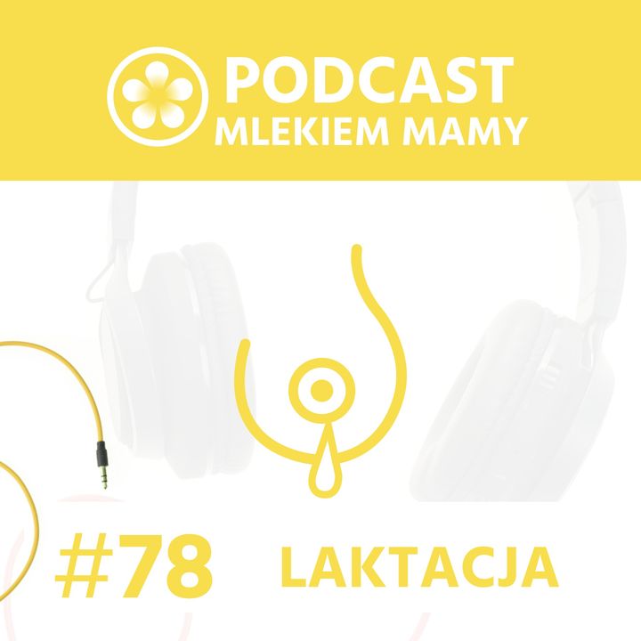 Podcast Mlekiem Mamy #78 - Dlaczego mleko kobiece jest tak wyjątkowe?