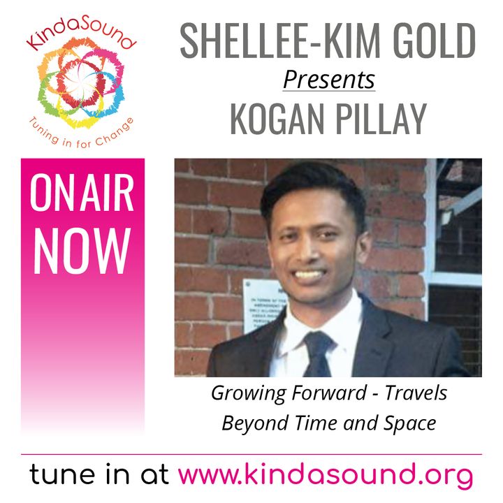 Travels Beyond Time and Space | Kogan Pillay on Growing Forward with Shellee-Kim Gold