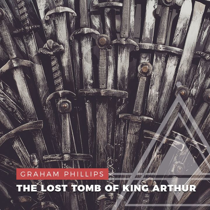 S01E15 - Graham Phillips // Locating The Lost Tomb of King Arthur