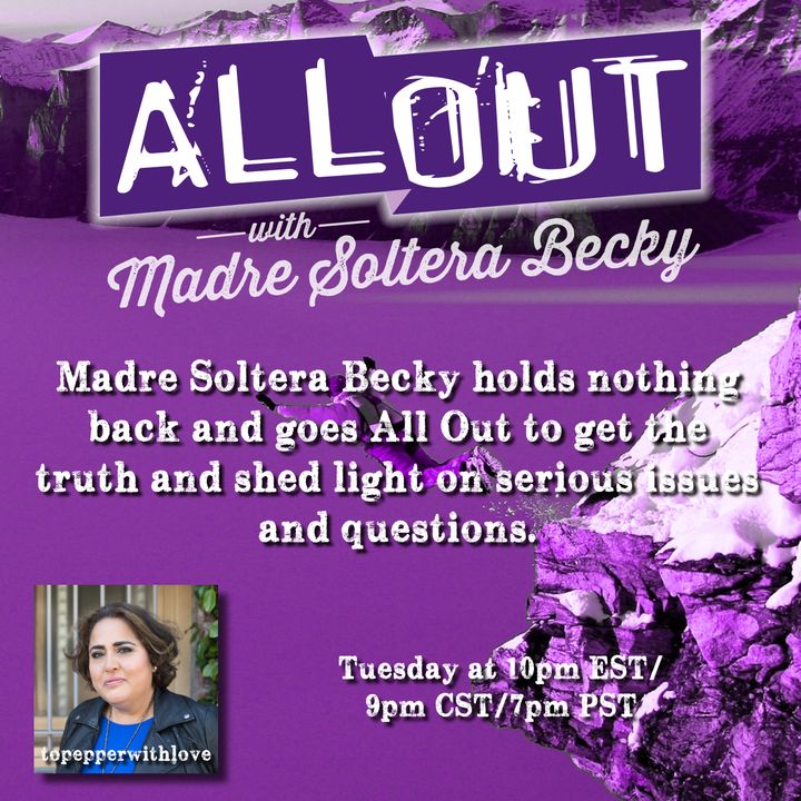 All Out with Madre Soltera Becky