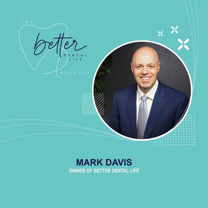 The Better Dental Life Podcast