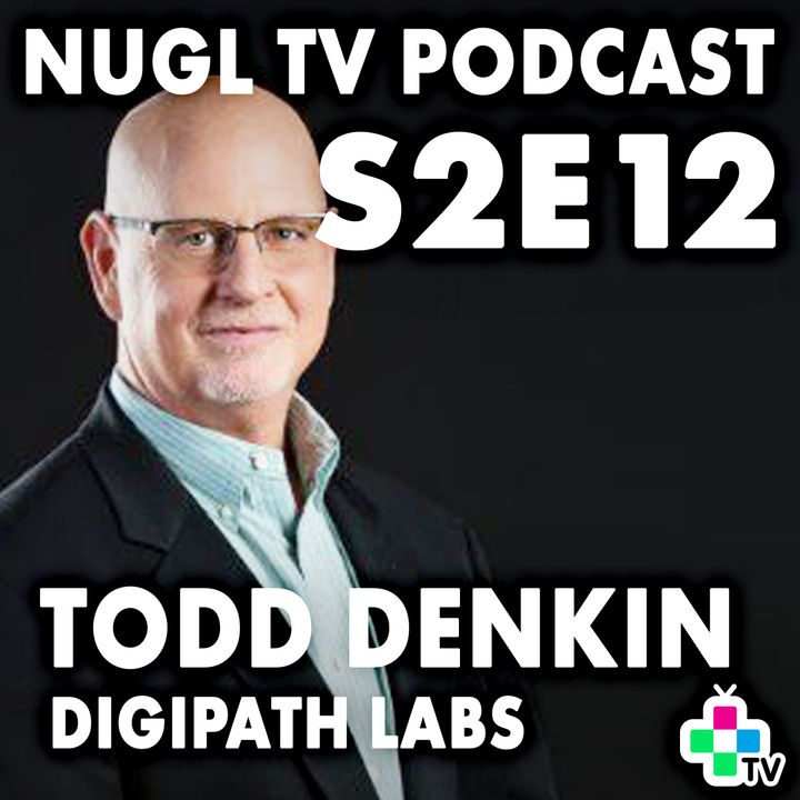 (Digipath Labs) Todd Denkin - NUGL TV S2E12