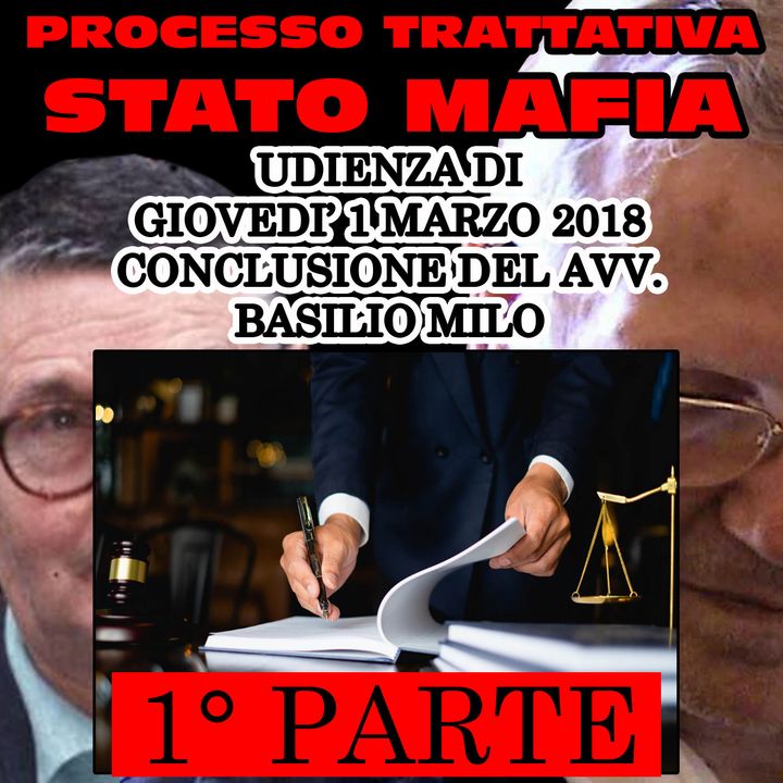 260) Conclusione Avv. Basilio Milo difesa Mario Mori e Antonio Subranni 1° parte processo trattativa Stato Mafia 1 marzo 2018