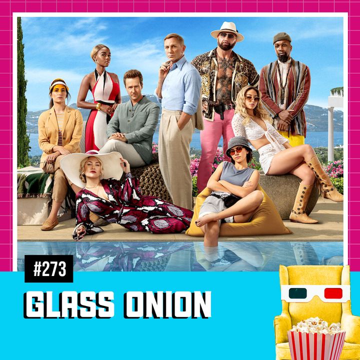 EP 273 - Glass Onion