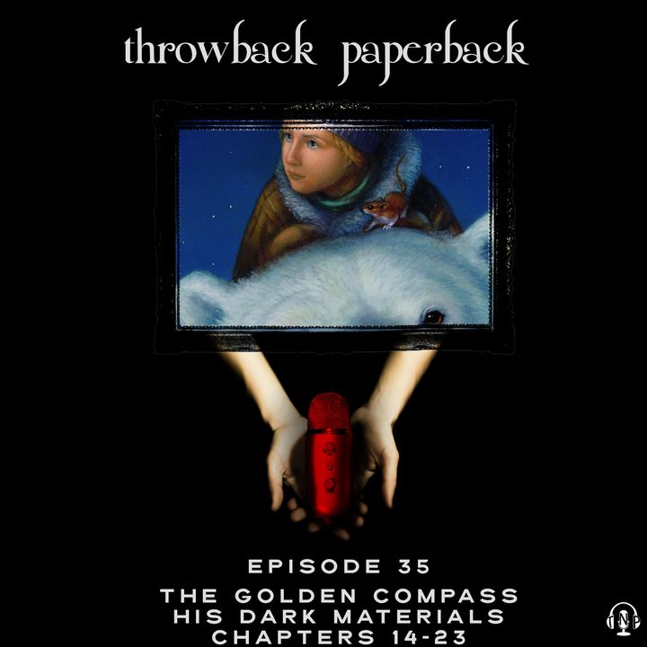 Episode 34 - The Golden Compass: Chapters 14-23
