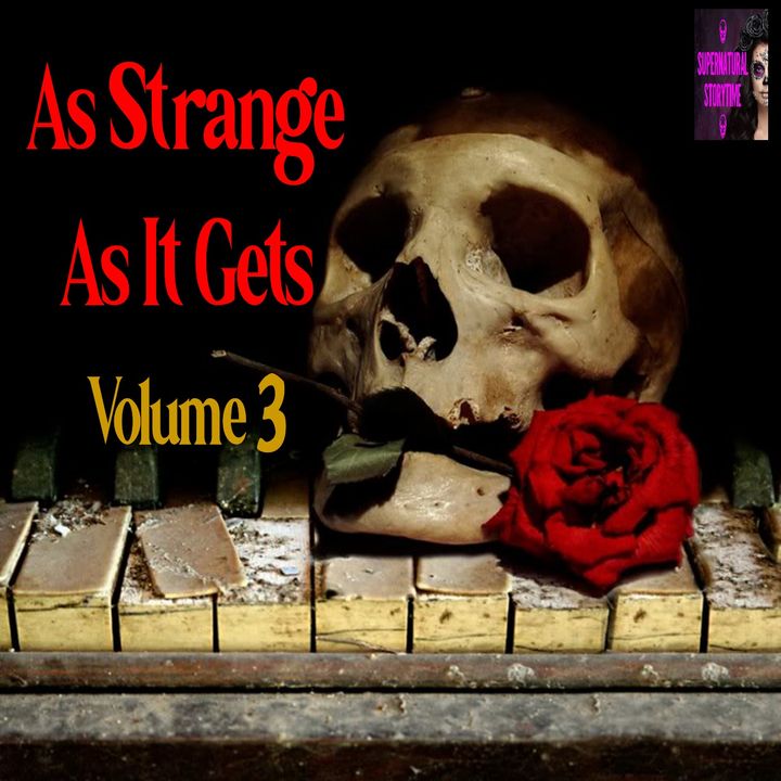 As Strange as it Gets | Volume 3 | Podcast