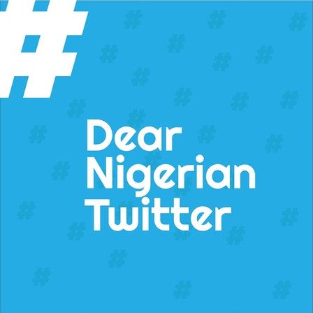 Dear Nigeria Twitter
