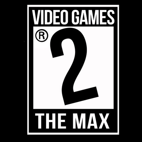 Video Games 2 the MAX