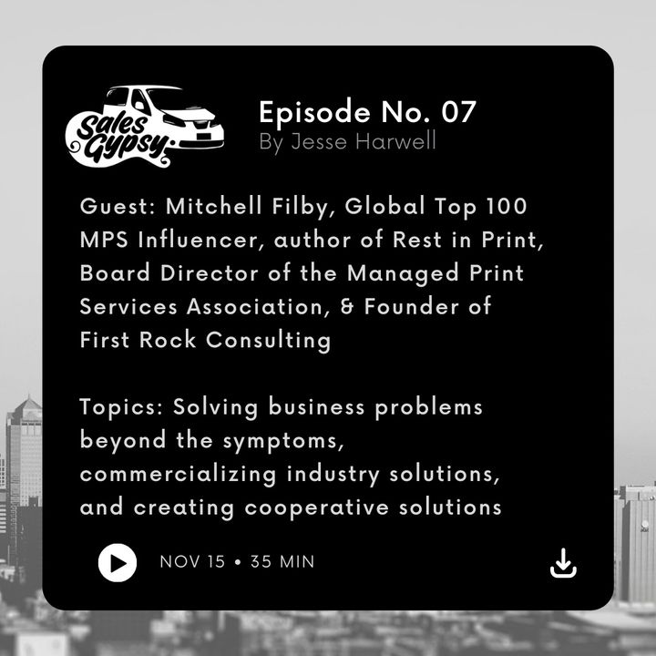 Sales Gypsy Episode #7 - Mitchell Filby - First Rock Consulting, Managed Print Services Association, & author of Rest in Print