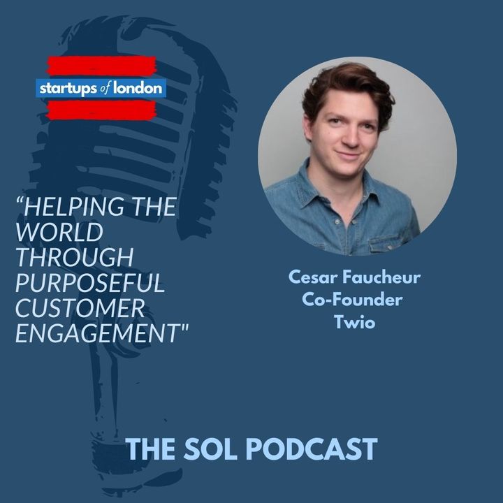 Helping the World Through Purposeful Customer Engagement with Cesar Faucheur, Co-Founder of Twio
