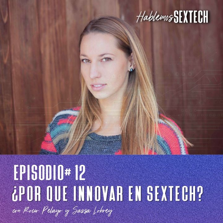 ¿Por qué Innovar en SexTech? | Hablemos SEXTECH 12