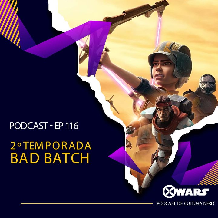 XWARS #116 Bad Batch 2º Temporada