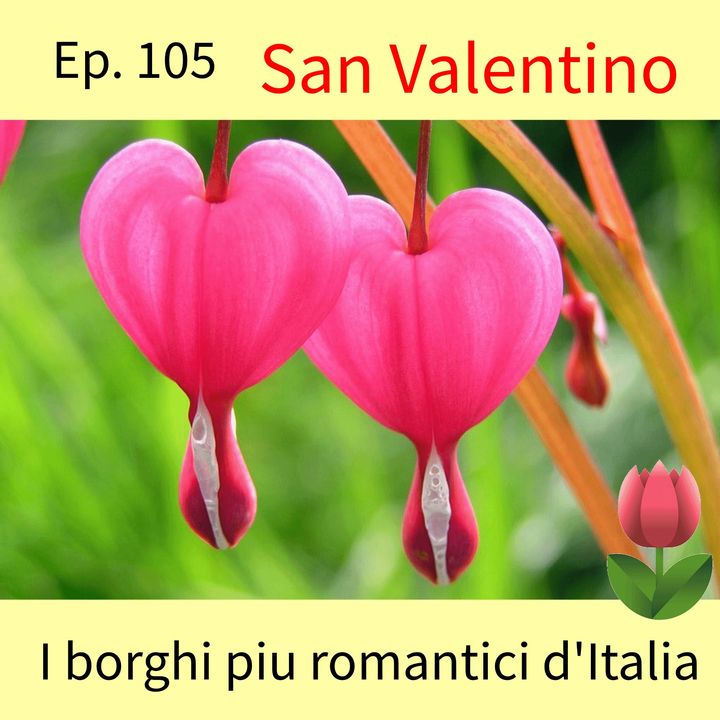 Ep. 105 - Per San Valentino: I borghi piu romantici 🇮🇹 Luisa's Podcast