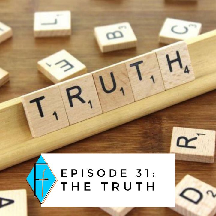 Episode 031: the Truth