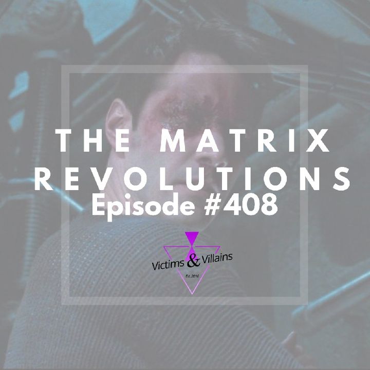 The Matrix Revolutions (2003) | Victims and Villains #408
