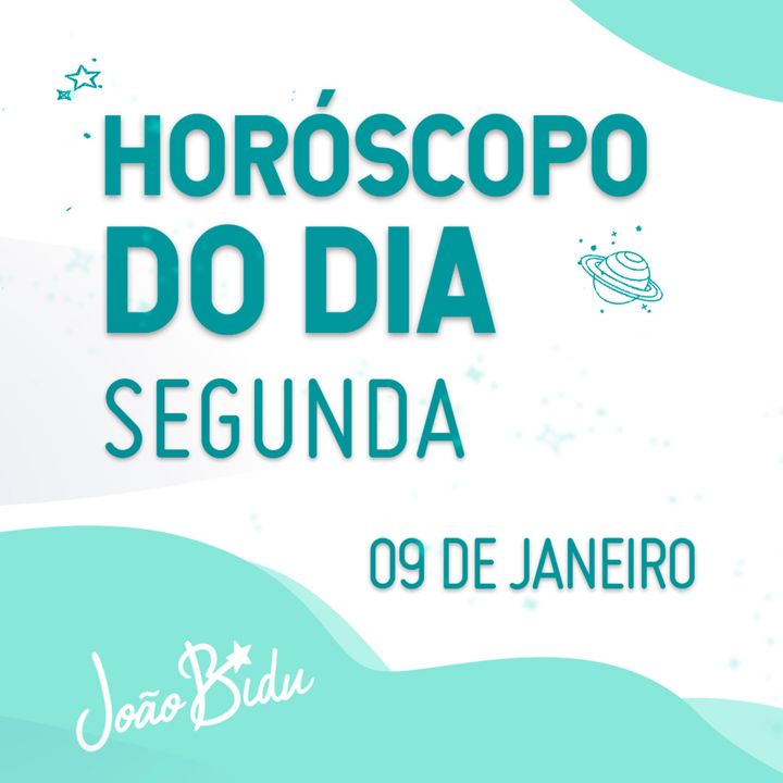 Horóscopo do Dia 09 de Janeiro de 2023 com João Bidu - Segunda