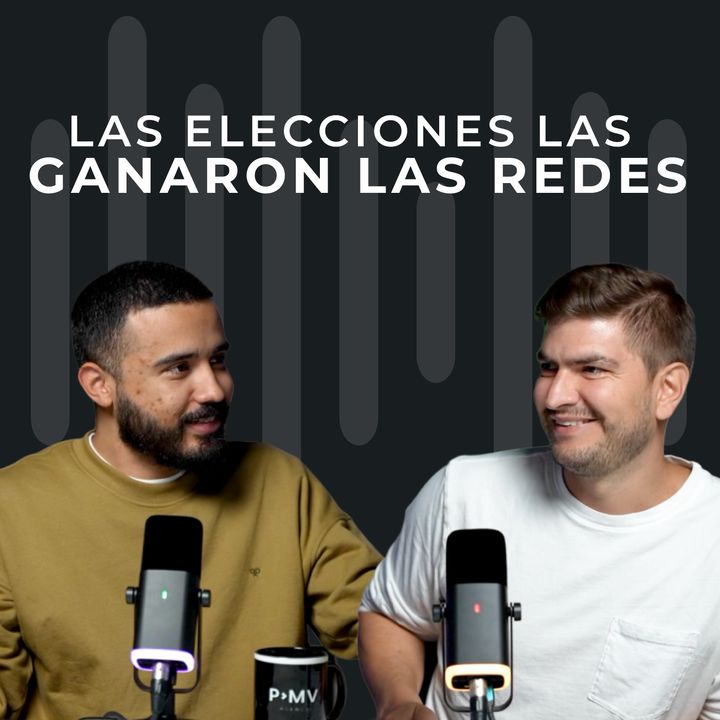 Las elecciones las ganaron las redes - #Ep 2 Para Ayer Podcast