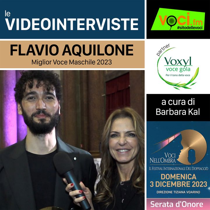 FLAVIO AQUILONE su VOCI.fm da "VOCI NELL'OMBRA 2023" - clicca play e ascolta l'intervista