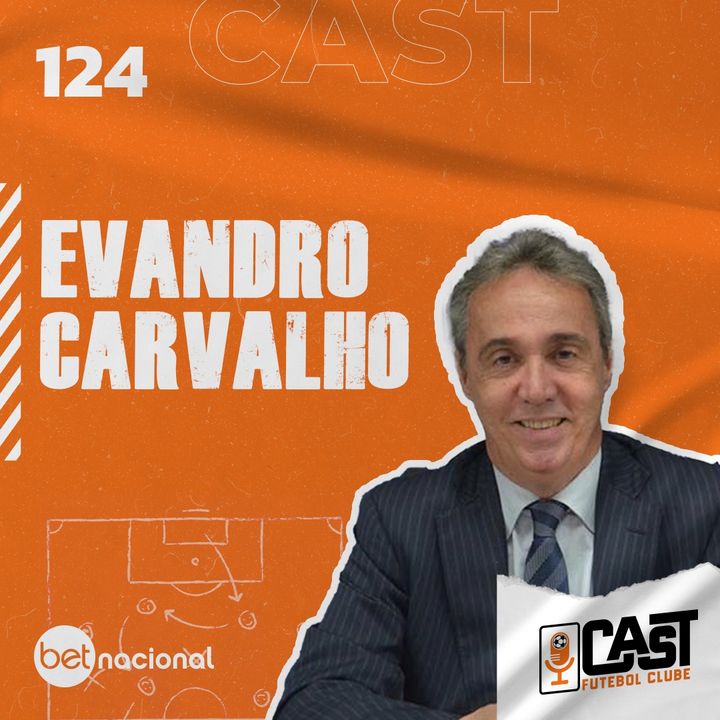 EVANDRO CARVALHO - CASTFC #124